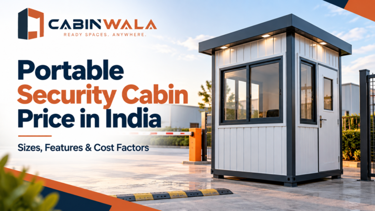 Portable Security Cabin Price in India: Sizes, Features & Cost Factors